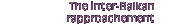 The inter-Balkan rapproachement